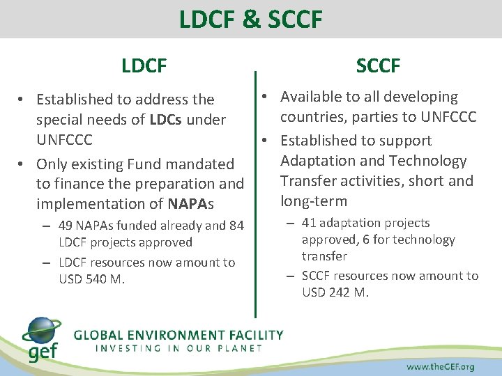 LDCF & SCCF LDCF SCCF • Available to all developing • Established to address