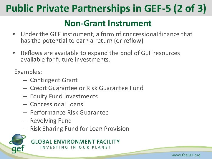 Public Private Partnerships in GEF-5 (2 of 3) Non-Grant Instrument • Under the GEF