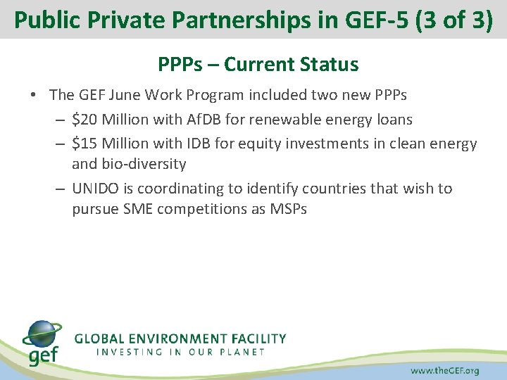 Public Private Partnerships in GEF-5 (3 of 3) PPPs – Current Status • The