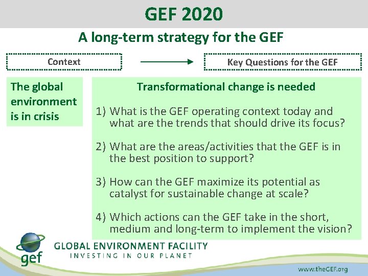 GEF 2020 A long-term strategy for the GEF Context The global environment is in