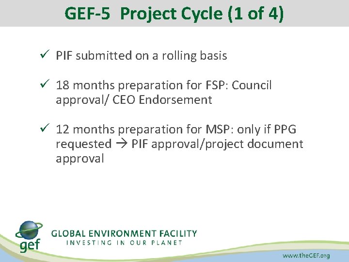 GEF-5 Project Cycle (1 of 4) ü PIF submitted on a rolling basis ü