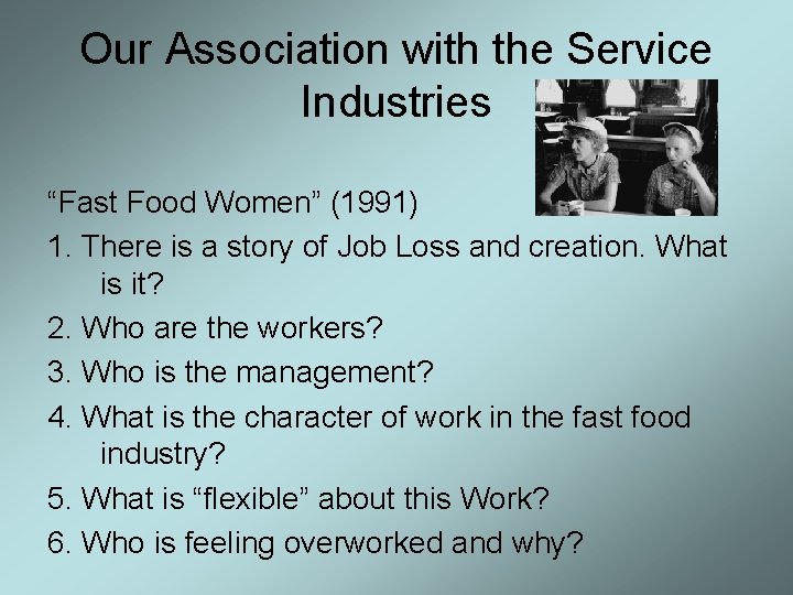 Our Association with the Service Industries “Fast Food Women” (1991) 1. There is a