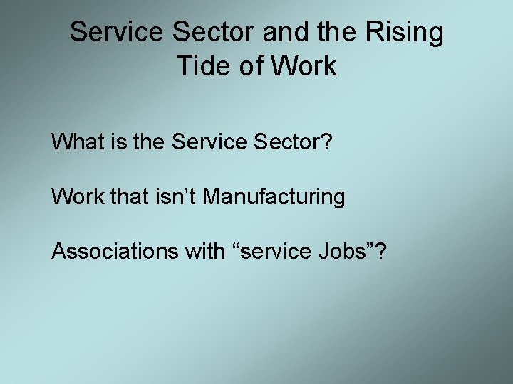 Service Sector and the Rising Tide of Work What is the Service Sector? Work