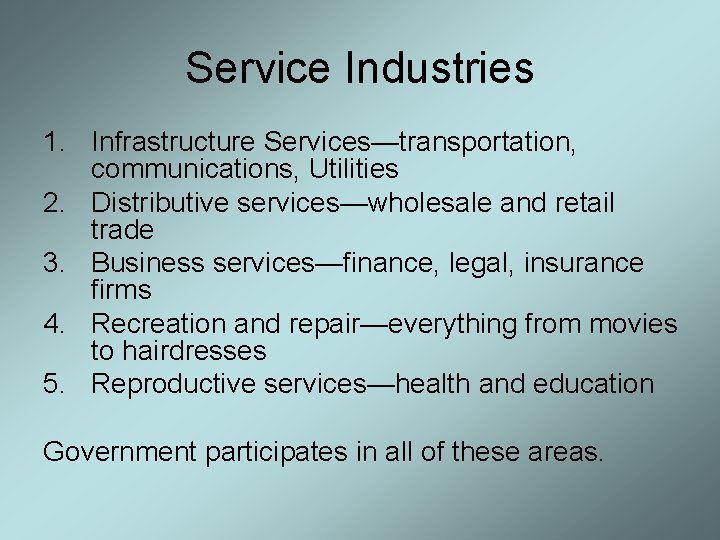 Service Industries 1. Infrastructure Services—transportation, communications, Utilities 2. Distributive services—wholesale and retail trade 3.