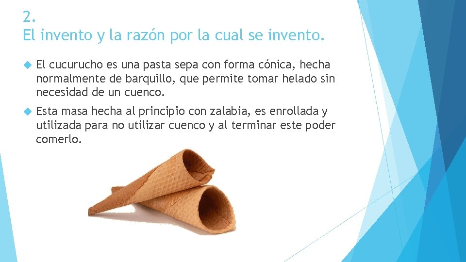 2. El invento y la razón por la cual se invento. El cucurucho es 2. El invento y la razón por la cual se invento. El cucurucho es
