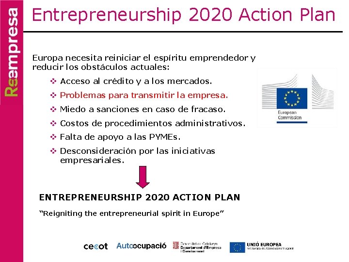 Entrepreneurship 2020 Action Plan Europa necesita reiniciar el espíritu emprendedor y reducir los obstáculos