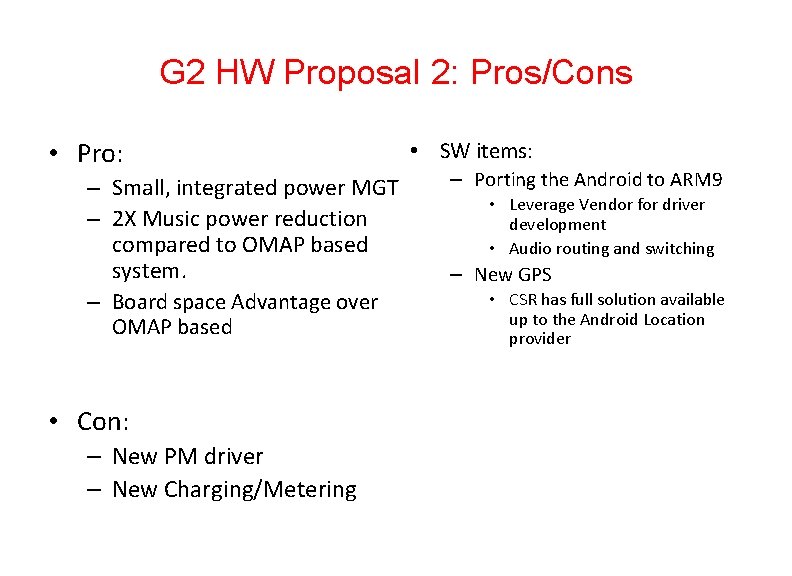 G 2 HW Proposal 2: Pros/Cons • Pro: – Small, integrated power MGT –