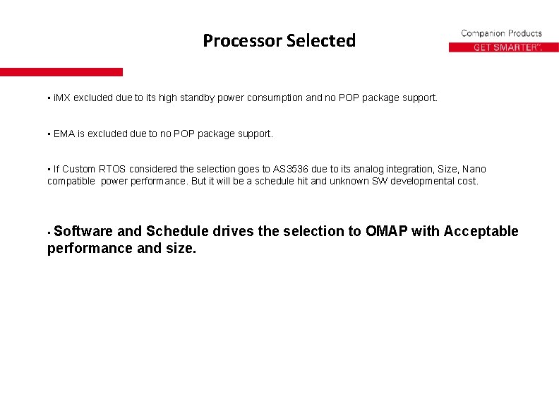 Processor Selected • i. MX excluded due to its high standby power consumption and