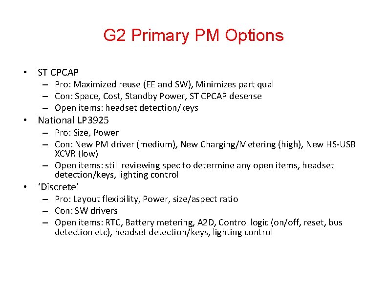 G 2 Primary PM Options • ST CPCAP – Pro: Maximized reuse (EE and