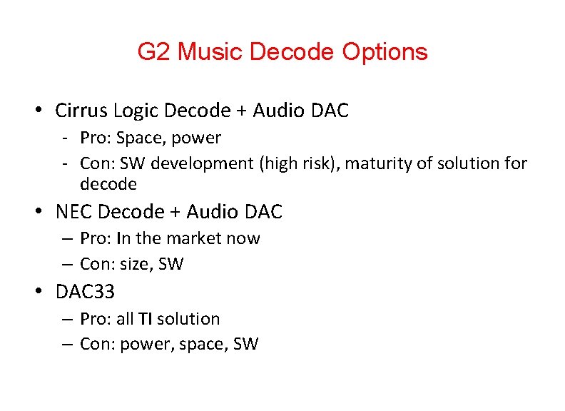 G 2 Music Decode Options • Cirrus Logic Decode + Audio DAC - Pro: