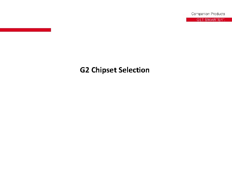 G 2 Chipset Selection 