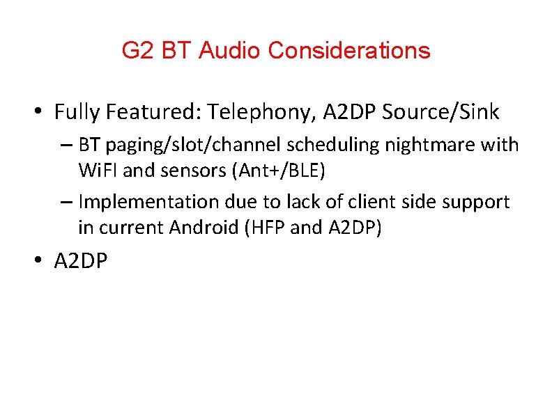 G 2 BT Audio Considerations • Fully Featured: Telephony, A 2 DP Source/Sink –