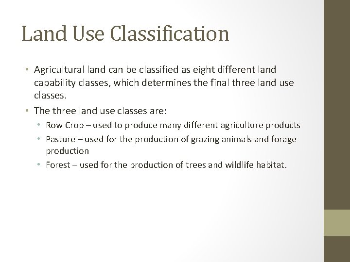 Land Use Classification • Agricultural land can be classified as eight different land capability