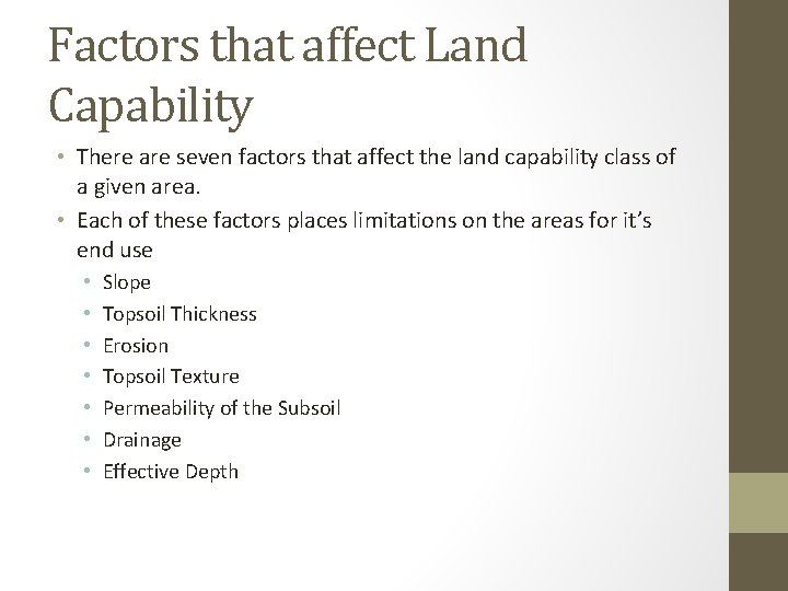 Factors that affect Land Capability • There are seven factors that affect the land