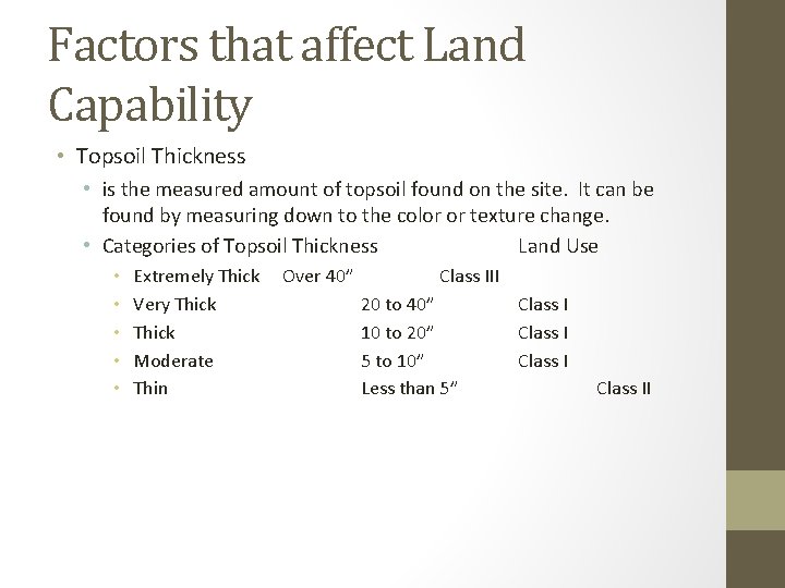Factors that affect Land Capability • Topsoil Thickness • is the measured amount of
