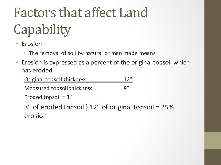 Factors that affect Land Capability • Erosion • The removal of soil by natural