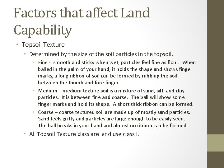 Factors that affect Land Capability • Topsoil Texture • Determined by the size of