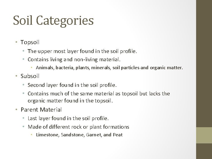 Soil Categories • Topsoil • The upper most layer found in the soil profile.