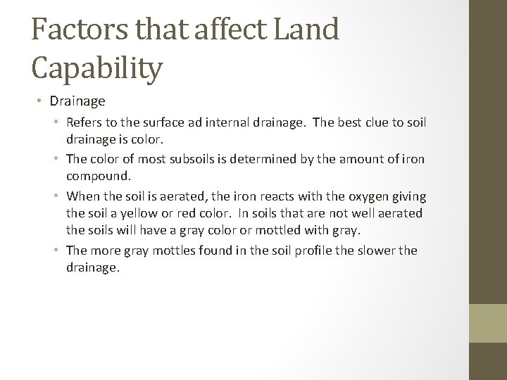 Factors that affect Land Capability • Drainage • Refers to the surface ad internal