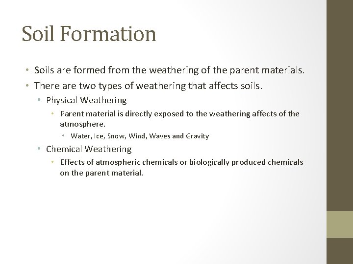 Soil Formation • Soils are formed from the weathering of the parent materials. •
