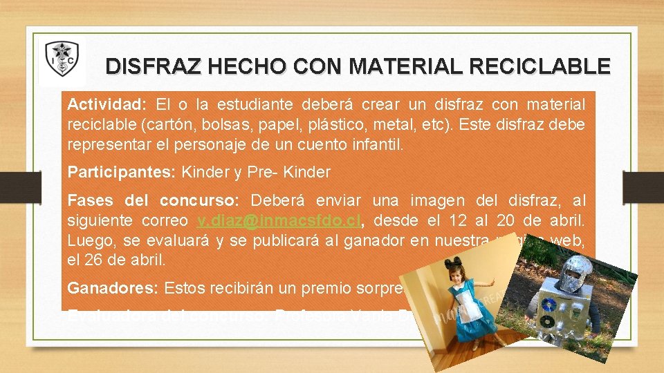 DISFRAZ HECHO CON MATERIAL RECICLABLE Actividad: El o la estudiante deberá crear un disfraz