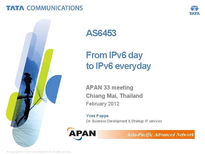 AS 6453 From IPv 6 day to IPv 6 everyday APAN 33 meeting Chiang