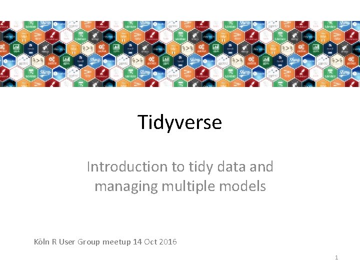 Tidyverse Introduction to tidy data and managing multiple models Köln R User Group meetup