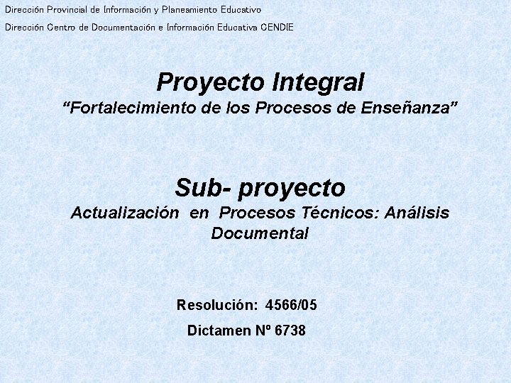 Dirección Provincial de Información y Planeamiento Educativo Dirección Centro de Documentación e Información Educativa