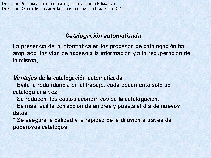 Dirección Provincial de Información y Planeamiento Educativo Dirección Centro de Documentación e Información Educativa