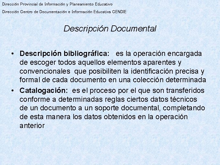 Dirección Provincial de Información y Planeamiento Educativo Dirección Centro de Documentación e Información Educativa
