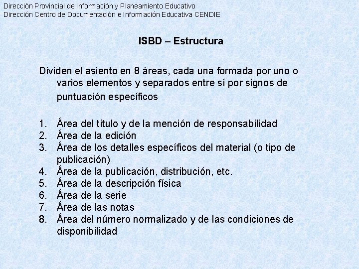 Dirección Provincial de Información y Planeamiento Educativo Dirección Centro de Documentación e Información Educativa