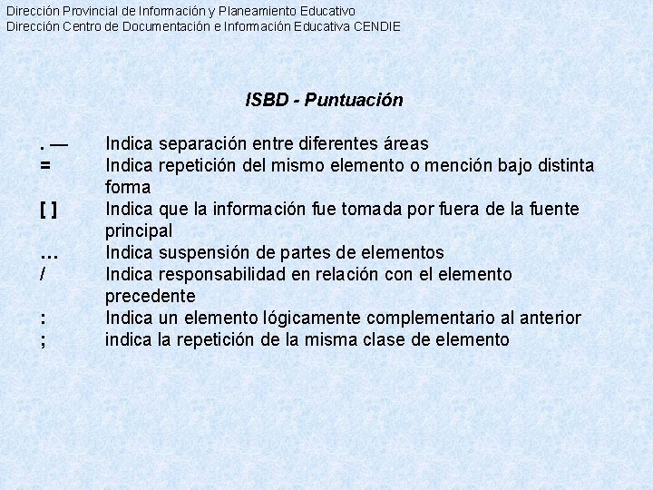 Dirección Provincial de Información y Planeamiento Educativo Dirección Centro de Documentación e Información Educativa