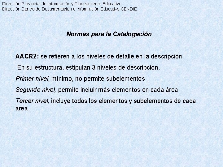 Dirección Provincial de Información y Planeamiento Educativo Dirección Centro de Documentación e Información Educativa