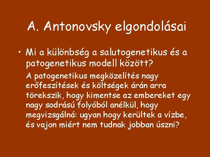 A. Antonovsky elgondolásai • Mi a különbség a salutogenetikus és a patogenetikus modell között?