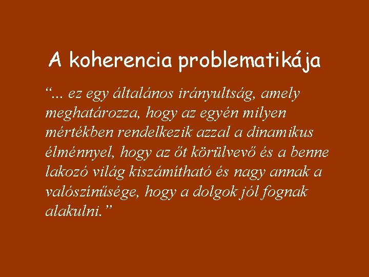 A koherencia problematikája “. . . ez egy általános irányultság, amely meghatározza, hogy az