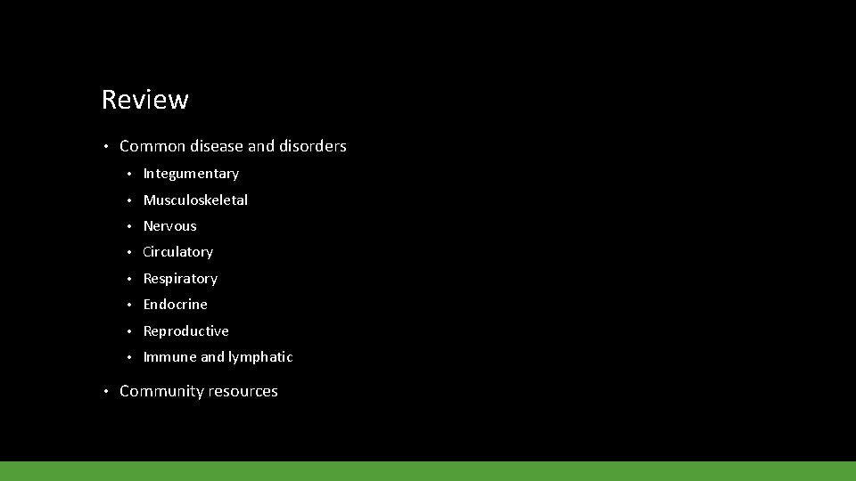 Review • • Common disease and disorders • Integumentary • Musculoskeletal • Nervous •