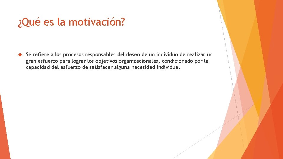 ¿Qué es la motivación? Se refiere a los procesos responsables del deseo de un