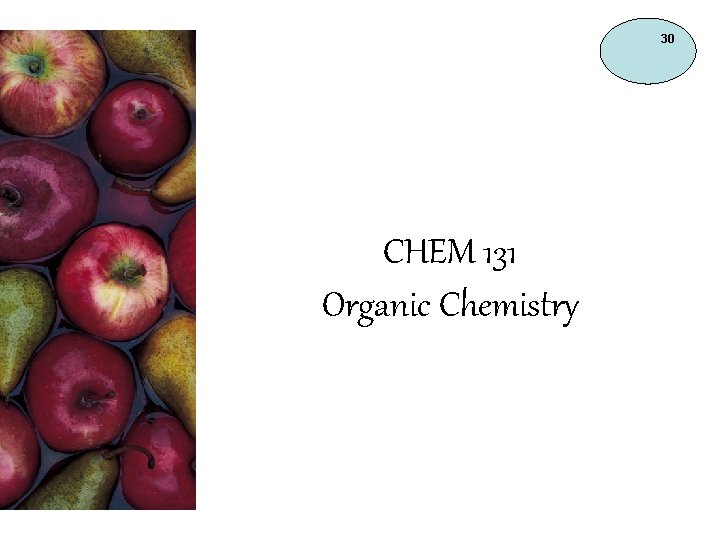 30 CHEM 131 Organic Chemistry 