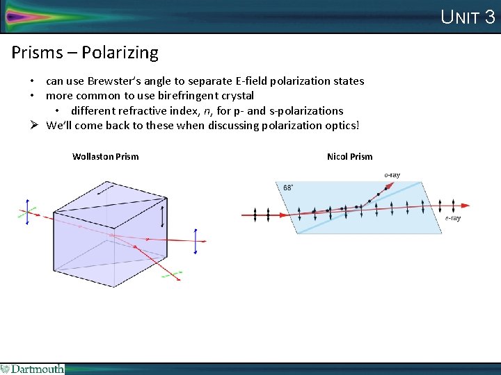 UNIT 3 Prisms – Polarizing • can use Brewster’s angle to separate E-field polarization