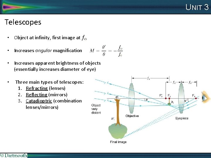 UNIT 3 Telescopes • Object at infinity, first image at • Increases angular magnification