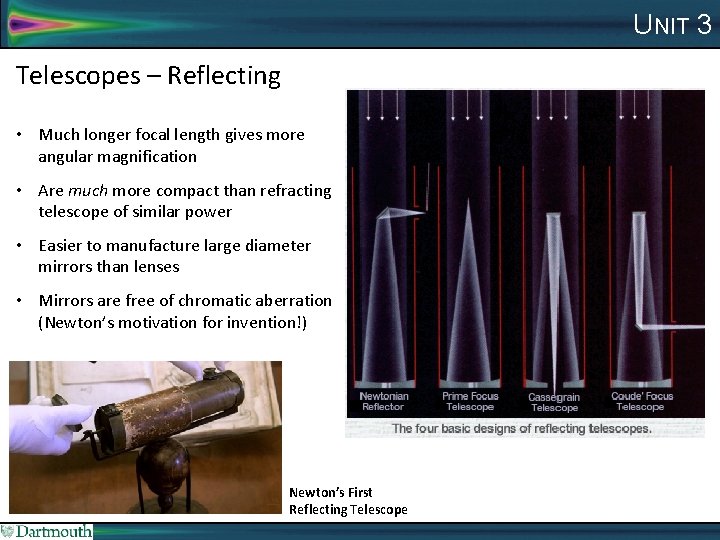 UNIT 3 Telescopes – Reflecting • Much longer focal length gives more angular magnification
