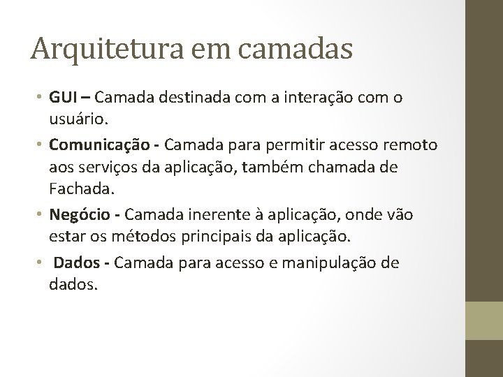 Arquitetura em camadas • GUI – Camada destinada com a interação com o usuário.