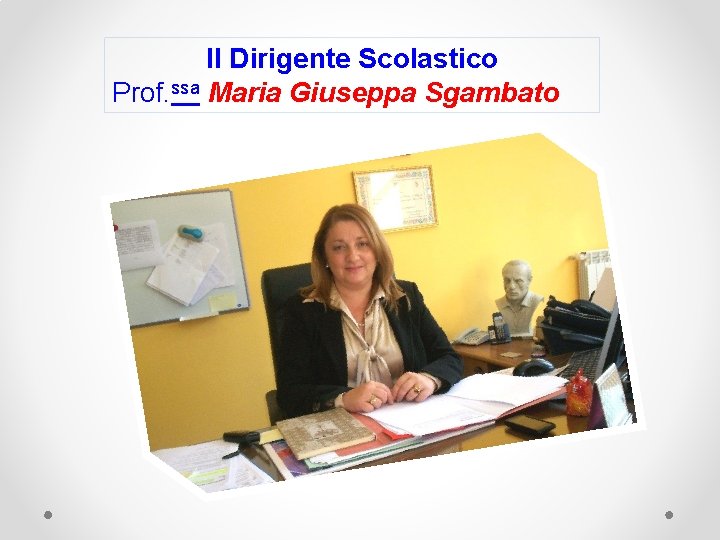 Il Dirigente Scolastico Prof. ssa Maria Giuseppa Sgambato 