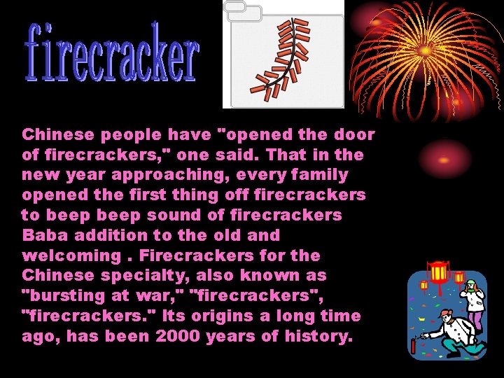 Chinese people have "opened the door of firecrackers, " one said. That in the