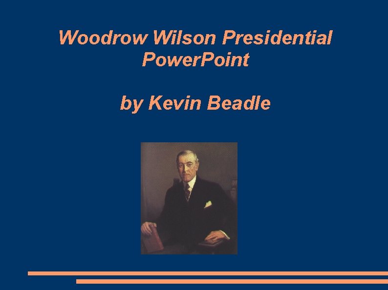 Woodrow Wilson Presidential Power. Point by Kevin Beadle 