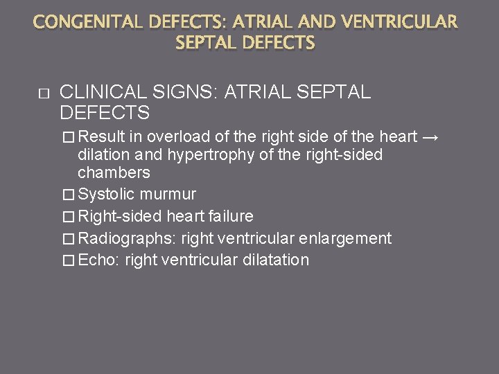 CONGENITAL DEFECTS: ATRIAL AND VENTRICULAR SEPTAL DEFECTS � CLINICAL SIGNS: ATRIAL SEPTAL DEFECTS �