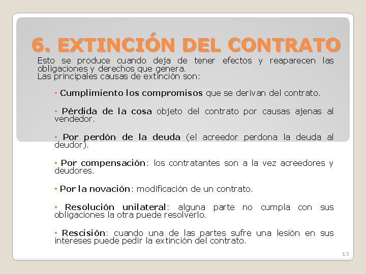 6. EXTINCIÓN DEL CONTRATO Esto se produce cuando deja de tener efectos y reaparecen