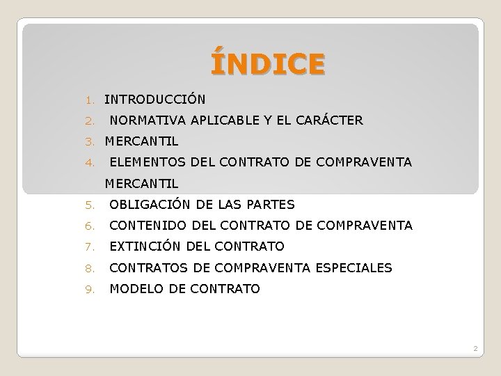 ÍNDICE 1. 2. 3. 4. INTRODUCCIÓN NORMATIVA APLICABLE Y EL CARÁCTER MERCANTIL ELEMENTOS DEL
