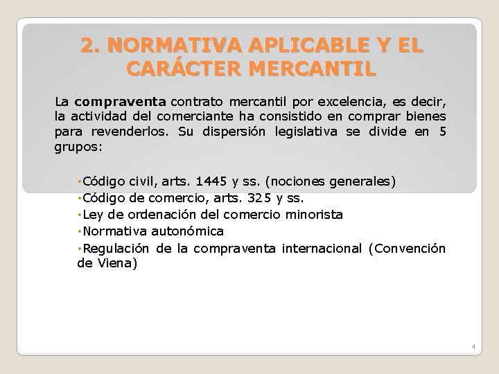 2. NORMATIVA APLICABLE Y EL CARÁCTER MERCANTIL La compraventa contrato mercantil por excelencia, es