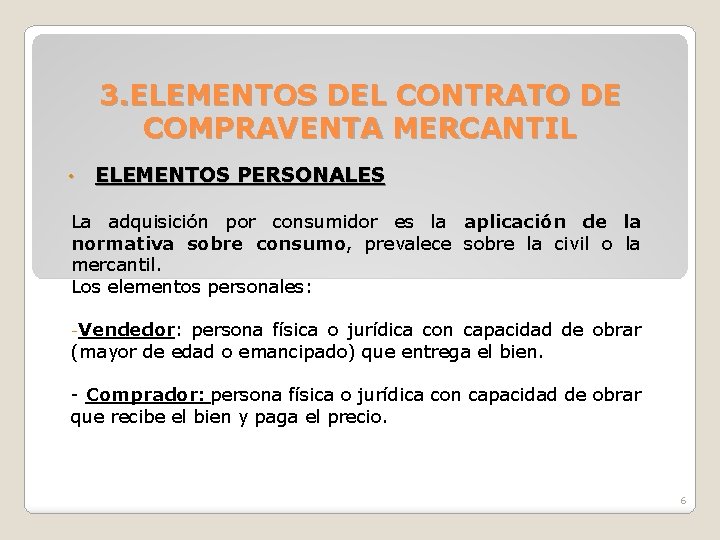 3. ELEMENTOS DEL CONTRATO DE COMPRAVENTA MERCANTIL • ELEMENTOS PERSONALES La adquisición por consumidor